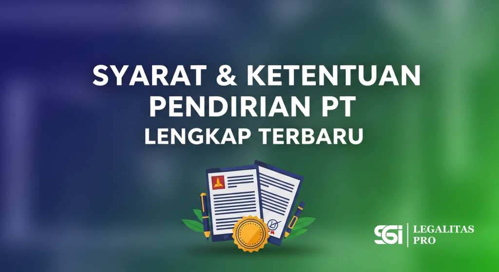 Syarat & Ketentuan Pendirian PT Lengkap Terbaru