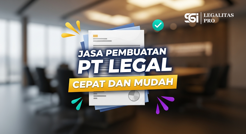 Jasa Pembuatan PT Legal Cepat dan Mudah