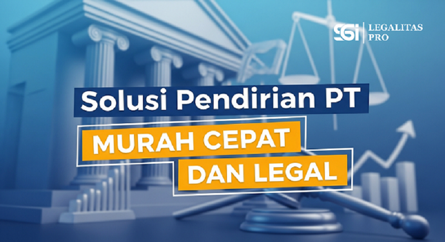 Solusi Pendirian PT Murah Cepat dan Legal