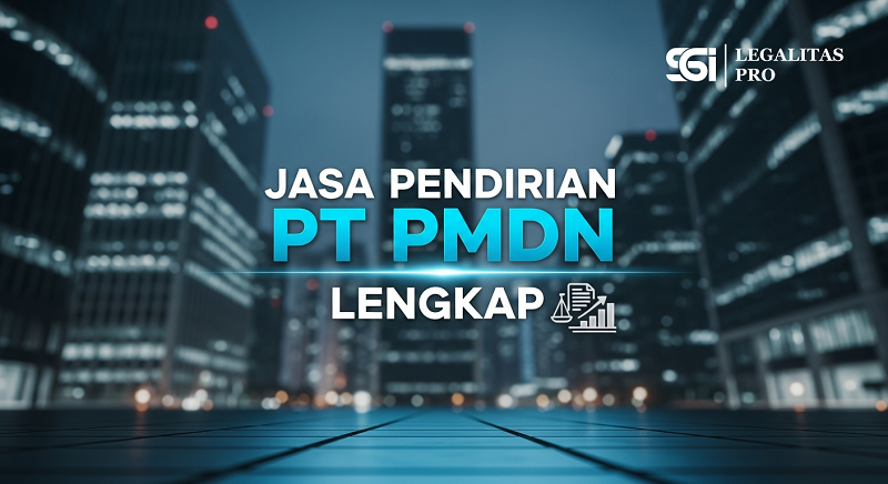 Jasa Pendirian PT PMDN Lengkap